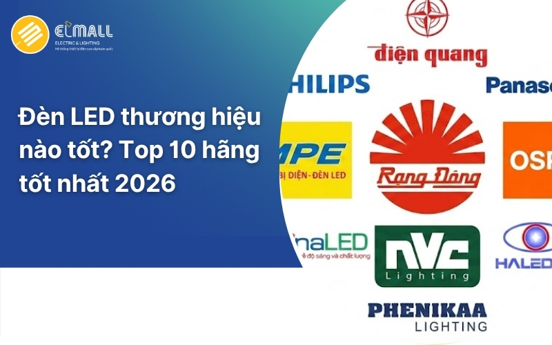 Đèn LED thương hiệu nào tốt